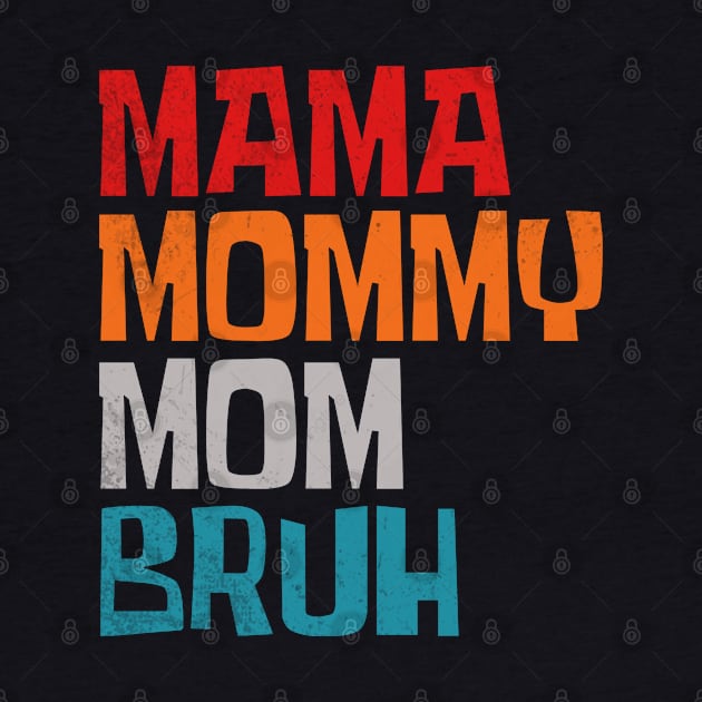 Mama-mommy-mom-bruh by Little Quotes